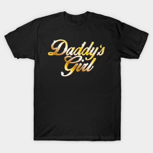 Daddy's Girl  - Gold version T-Shirt